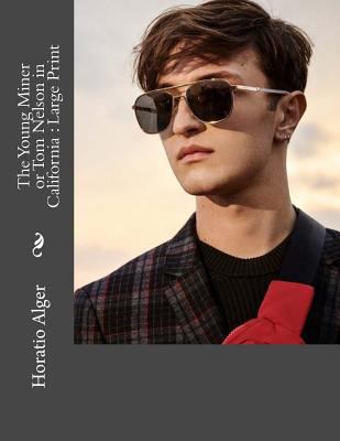 The Young Miner or Tom Nelson in California: La... 1724865692 Book Cover