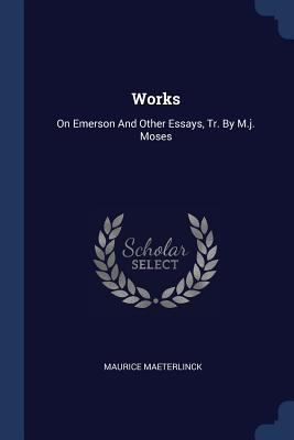 Works: On Emerson And Other Essays, Tr. By M.j.... 1377295826 Book Cover