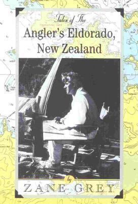 Tales of the Angler's Eldorado: New Zealand 1586670441 Book Cover