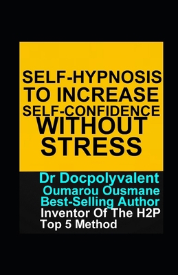 self-hypnosis to increase self-confidence witho... B085JTQSPJ Book Cover