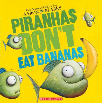 Piranhas Don't Eat Bananas 1443170364 Book Cover