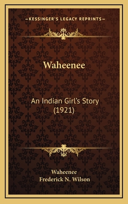 Waheenee: An Indian Girl's Story (1921) 1166082911 Book Cover