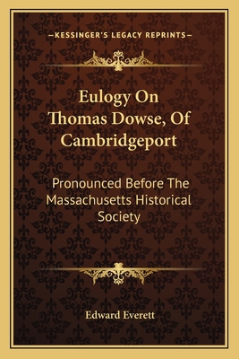 Eulogy On Thomas Dowse, Of Cambridgeport: Prono... 116358665X Book Cover