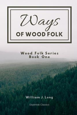 Ways of Wood Folk: Wood Folk Series Book One 1097951049 Book Cover