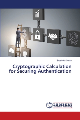 Cryptographic Calculation for Securing Authenti... 6209200281 Book Cover