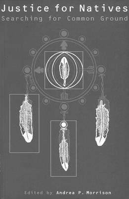 Justice for Natives: Searching for Common Ground 077351645X Book Cover