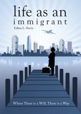 Life as an Immigrant: Where There Is a Will, Th... 1616633921 Book Cover