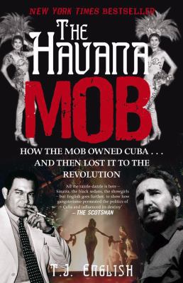 The Havana Mob: How the Mob Owned Cuba--And The... 1845962230 Book Cover