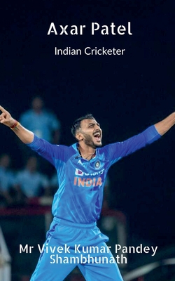 Axar Patel B0BJ6RT1W1 Book Cover