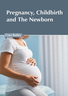 Pregnancy, Childbirth and the Newborn 1632426625 Book Cover