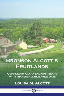 Bronson Alcott's Fruitlands: Compiled by Clara ... 1789875404 Book Cover