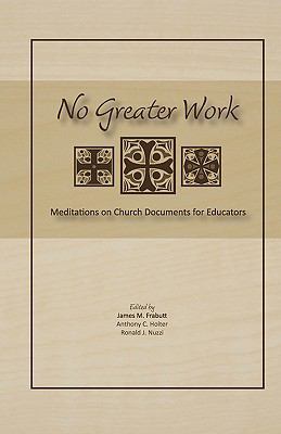 No Greater Work: Meditations on Church Document... 1935788019 Book Cover