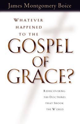 Whatever Happened to the Gospel of Grace?: Reco... 1581342373 Book Cover