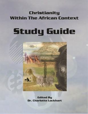 Paperback Study Guide: Christianity Within the African Context Book