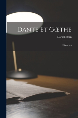 Dante Et Goethe: Dialogues [French] 1018516344 Book Cover