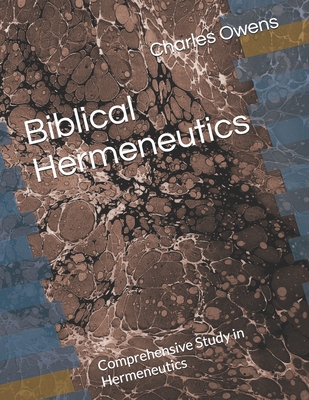 Biblical Hermeneutics: Comprehensive Study in H... B0GKY1L4WX Book Cover