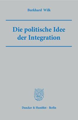 Die Politische Idee Der Integration [German] 3428135474 Book Cover