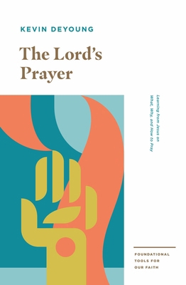 The Lord's Prayer: Learning from Jesus on What,... 1433559714 Book Cover