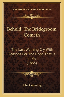 Behold, The Bridegroom Cometh: The Last Warning... 1165383454 Book Cover