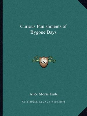 Curious Punishments of Bygone Days 1162612606 Book Cover