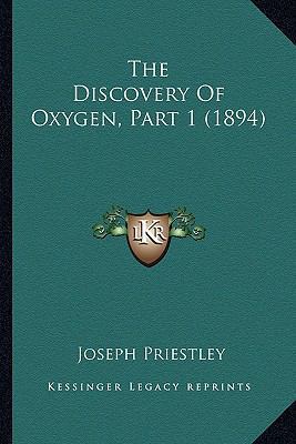 The Discovery Of Oxygen, Part 1 (1894) 1167168011 Book Cover