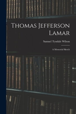 Thomas Jefferson Lamar: A Memorial Sketch 101369404X Book Cover