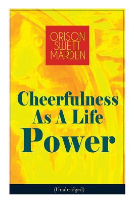 Cheerfulness As A Life Power (Unabridged): How ... 8027332346 Book Cover