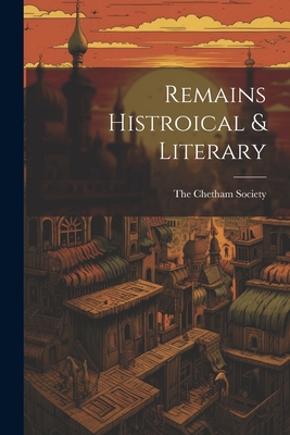 Remains Histroical & Literary 1022123114 Book Cover