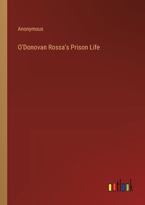 O'Donovan Rossa's Prison Life 3368851349 Book Cover