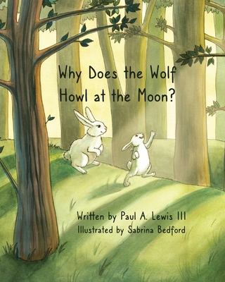 Why Does the Wolf Howl at the Moon? 1088073883 Book Cover