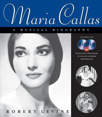 Maria Callas: A Musical Biography [With 2 CDs] 1574671839 Book Cover