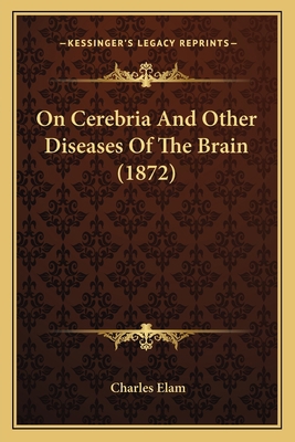 On Cerebria And Other Diseases Of The Brain (1872) 1164855182 Book Cover