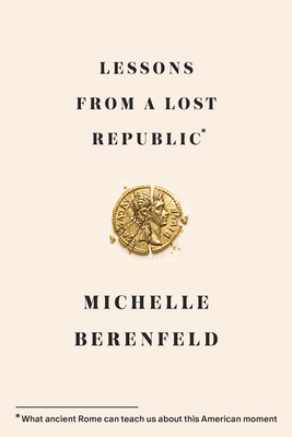 Lessons from a Lost Republic: What Ancient Rome... 1966302215 Book Cover