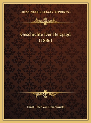 Geschichte Der Beizjagd (1886) [German] 1169652433 Book Cover
