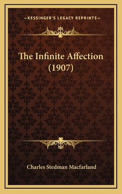 The Infinite Affection (1907) 1164979604 Book Cover