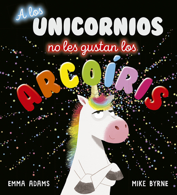 A Los Unicornios No Les Gustan Los Arco [Spanish] 8491454497 Book Cover