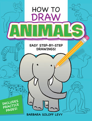 How to Draw Animals: Easy Step-By-Step Drawings! 0486468933 Book Cover