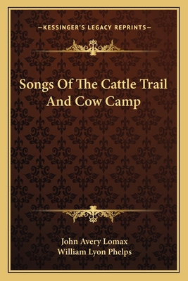 Songs Of The Cattle Trail And Cow Camp 1163088315 Book Cover