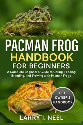 Pacman Frog Handbook for Beginners: A Complete ... B0FWKD7ZTK Book Cover