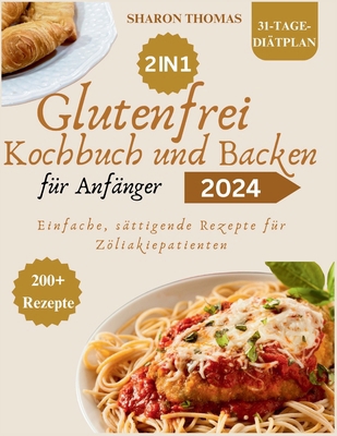 Glutenfreies Kochbuch und Backen für Anfänger: ... [German]            Book Cover