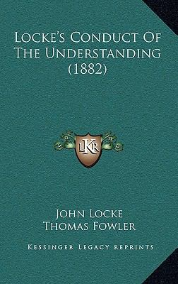 Locke's Conduct of the Understanding (1882) 1164237772 Book Cover