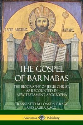 The Gospel of Barnabas: The Biography of Jesus ... 0359013333 Book Cover