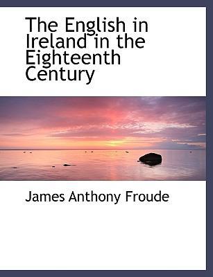 The English in Ireland in the Eighteenth Century [Large Print] 1116364565 Book Cover