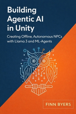 Building Agentic AI in Unity: Creating Offline,... B0G8LS7H1V Book Cover