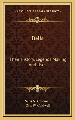 Bells: Their History, Legends Making And Uses 1164512919 Book Cover