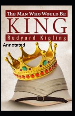 The Man Who Would be King Annotated B08TRJMPB1 Book Cover