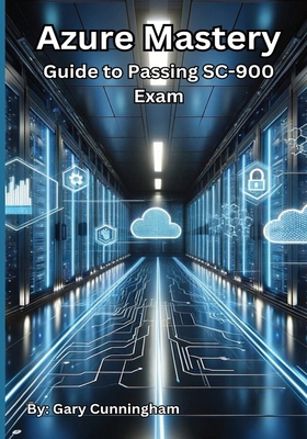 Azure Mastery: Comprehensive Guide to Passing S... B0D6LPZ3QQ Book Cover