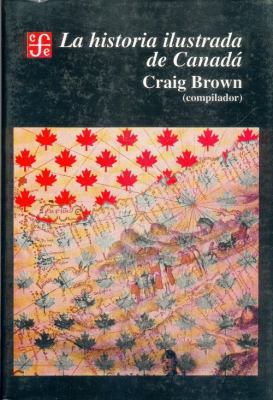 La historia ilustrada de Canadá [Spanish] 9681640195 Book Cover