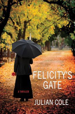 Felicity's Gate: A Thriller (Thomas Dunne) 0312585926 Book Cover