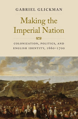 Making the Imperial Nation: Colonization, Polit... 0300255063 Book Cover